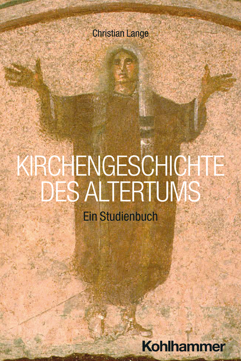 Kirchengeschichte des Altertums - Christian Lange