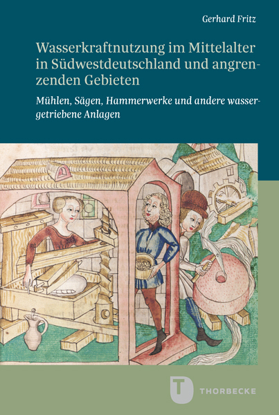 Wasserkraftnutzung im Mittelalter in Südwestdeutschland und angrenzenden Gebieten - Gerhard Fritz