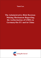 The Administrative Risk Decision-Making Mechanism Regarding the Authorization of GMOs in Germany/the EU and in China - Yanni Luo