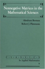 Nonnegative Matrices in the Mathematical Sciences - Berman, Abraham; Plemmons, Robert J.