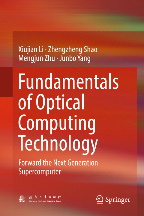 Fundamentals of Optical Computing Technology - Xiujian Li, Zhengzheng Shao, Mengjun Zhu, Junbo Yang