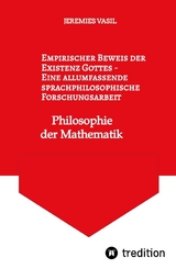 Empirischer Beweis der Existenz Gottes - Eine allumfassende sprachphilosophische Forschungsarbeit - Jeremies Vasil