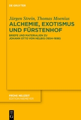 Alchemie, Exotismus und Fürstenhof - Jürgen Strein, Thomas Moenius