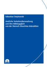 Amtliche Verkehrsüberwachung und ihre Abhängigkeit von der Mensch-Maschine-Interaktion - Sebastian Smykowski