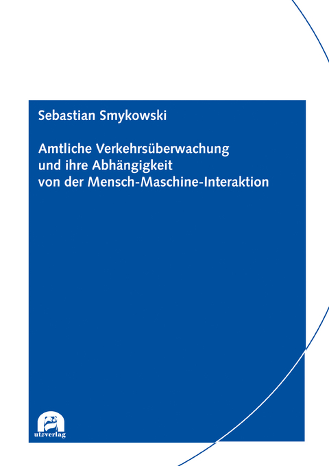 Amtliche Verkehrsüberwachung und ihre Abhängigkeit von der Mensch-Maschine-Interaktion - Sebastian Smykowski