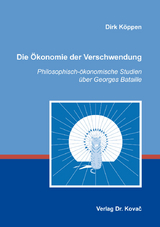 Die Ökonomie der Verschwendung - Dirk Köppen