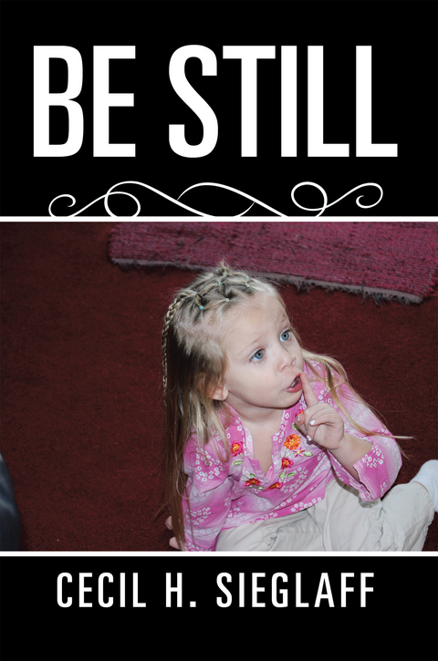 Be Still -  Cecil H. Sieglaff