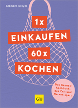 1 x einkaufen, 60 x kochen - Clemens Dreyer