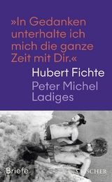 »In Gedanken unterhalte ich mich die ganze Zeit mit Dir.« - Hubert Fichte, Peter Michel Ladiges