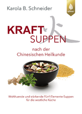 Kraftsuppen nach der chinesischen Heilkunde - Schneider, Karola B.