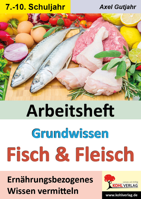 Arbeitsheft Grundwissen Fisch und Fleisch - Axel Gutjahr