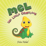 Mel the Little Chameleon - Anton Michael