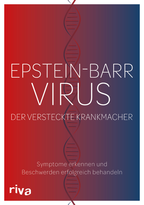 Epstein-Barr-Virus. Der versteckte Krankmacher -  riva Verlag