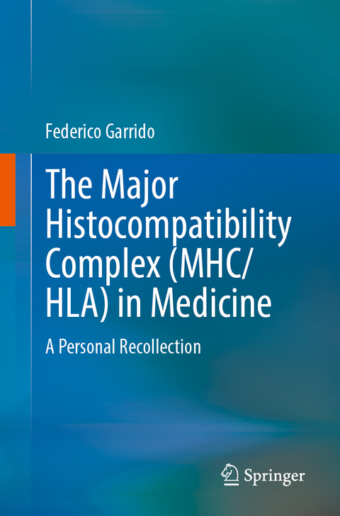 The Major Histocompatibility Complex (MHC/ HLA) in Medicine - Federico Garrido