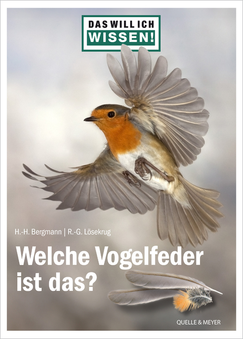 Das will ich wissen! Welche Vogelfeder ist das? - Hans-Heiner Bergmann, Ralph-Günther Lösekrug