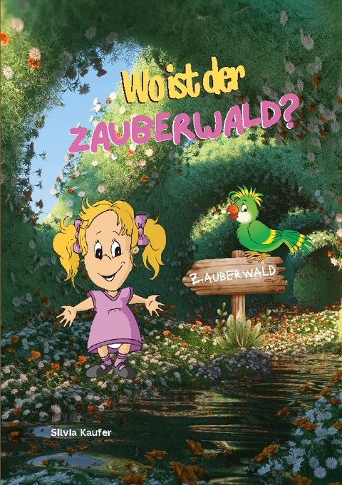 Wo ist der Zauberwald? - Silvia Kaufer