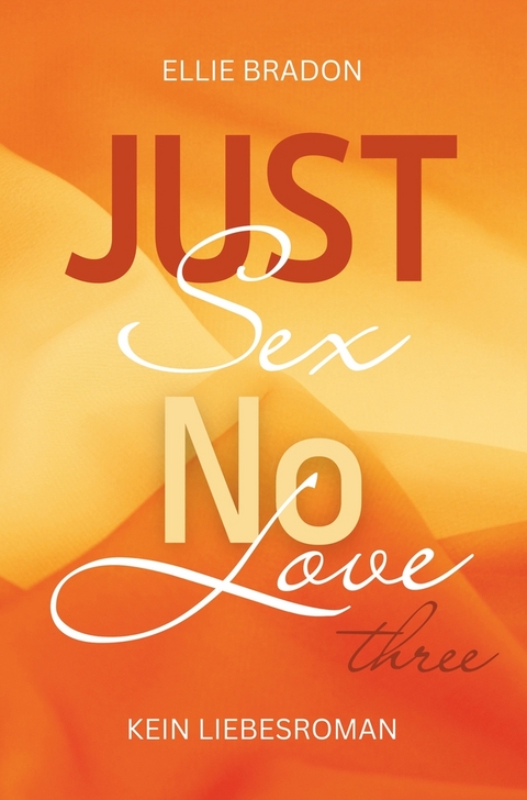 JUST SEX NO LOVE 3 - Ellie Bradon