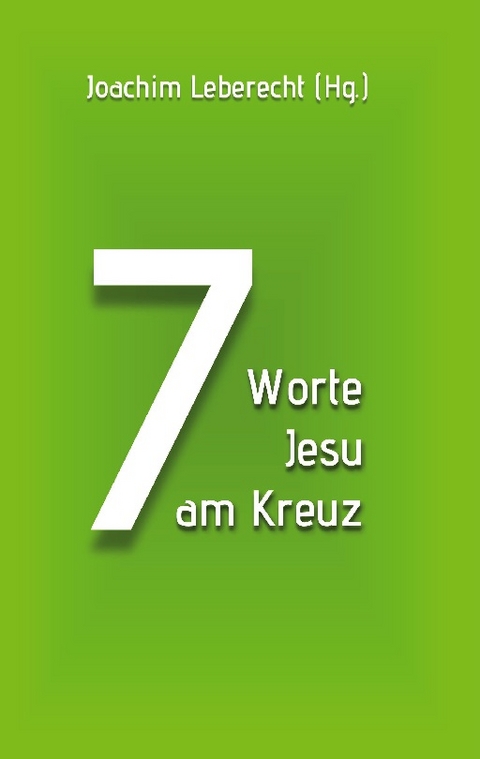7 Worte Jesu am Kreuz - 