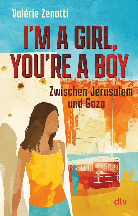 I'm a girl, you're a boy – Zwischen Jerusalem und Gaza - Valérie Zenatti