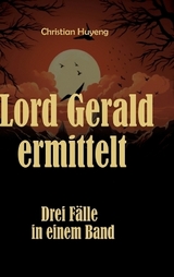 Lord Gerald ermittelt - Christian Huyeng