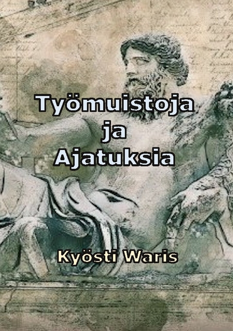 Työmuistoja ja ajatuksia - Kyösti Waris