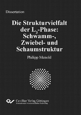 Die Strukturvielfalt der L3-Phase: Schwamm-, Zwiebel- und Schaumstruktur - Philipp Menold