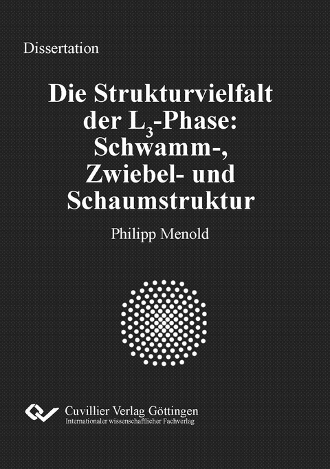 Die Strukturvielfalt der L3-Phase: Schwamm-, Zwiebel- und Schaumstruktur - Philipp Menold