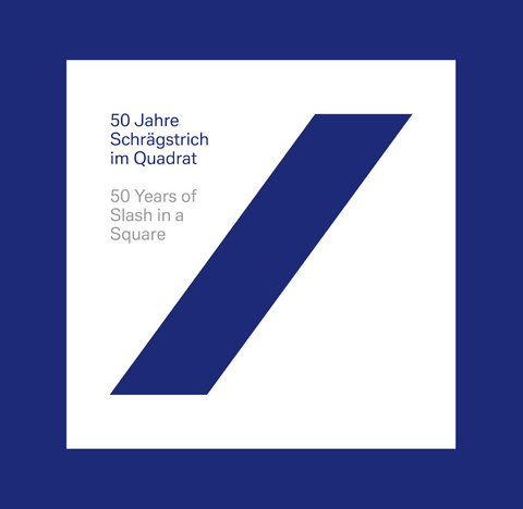 50 Jahre Schrägstrich im Quadrat / 50 Years of Slash in a Square - Reinhard Frost, Britta Färber, Christina Thomson