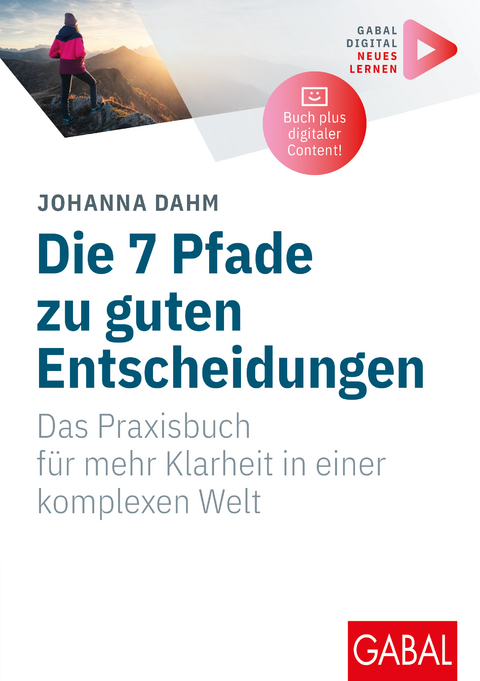 Die 7 Pfade zu guten Entscheidungen - Johanna Dahm