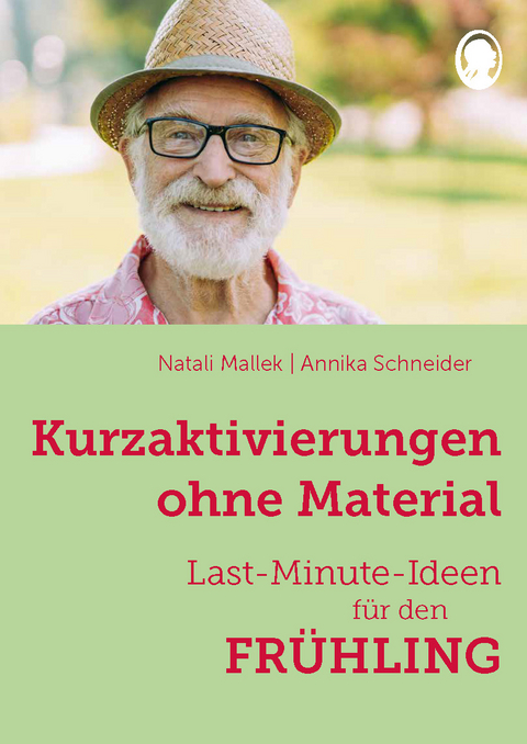 Kurzaktivierungen ohne Material. Last-Minute-Ideen für den Frühling - Natali Mallek, Annika Schneider