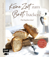 Keine Zeit zum Brot backen? - Maike von Richthofen