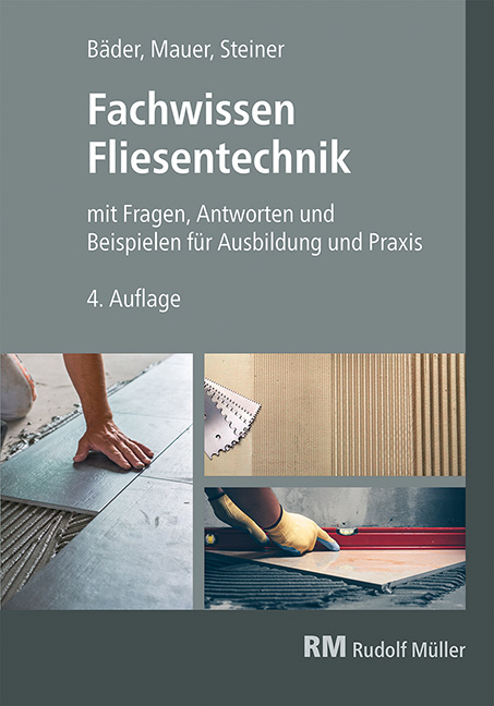 Fachwissen Fliesentechnik - Claudia Steiner, Reinhold P. Bäder, Walter Mauer