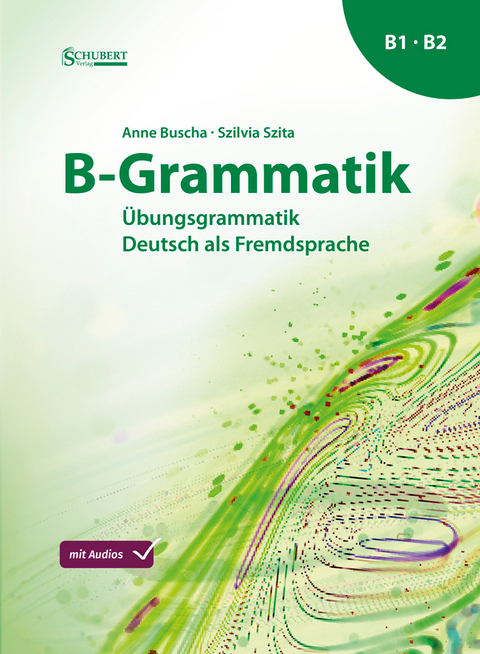 B-Grammatik - Anne Buscha, Szilvia Szita