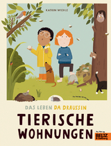 Das Leben da draußen - Tierische Wohnungen - Katrin Wiehle