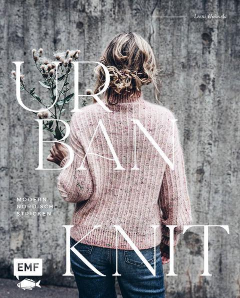 Urban Knit – Modern nordisch stricken - Leeni Hoimela