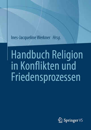 Handbuch Religion in Konflikten und Friedensprozessen - Ines-Jacqueline Werkner