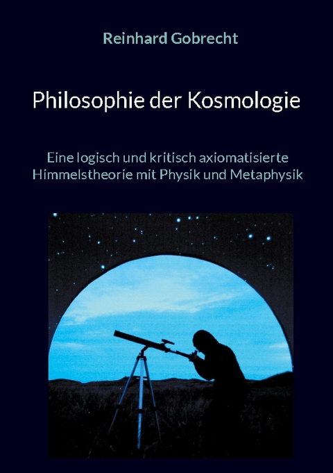 Philosophie der Kosmologie - Reinhard Gobrecht