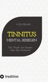 Tinnitus mental besiegen - Sven Frank