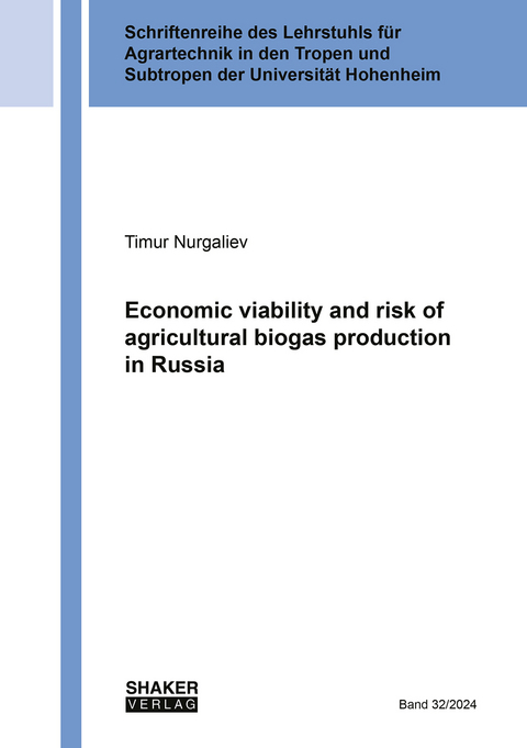 Economic viability and risk of agricultural biogas production in Russia - Timur Nurgaliev