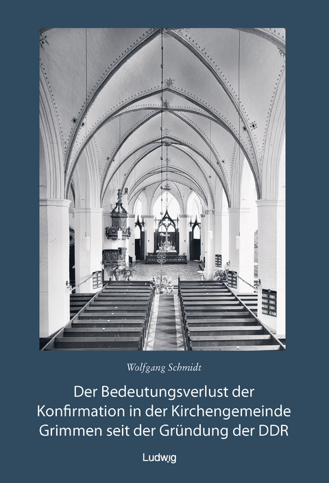 Der Bedeutungsverlust der Konfirmation in der Kirchengemeinde Grimmen seit der Gründung in der DDR - Wolfgang Schmidt