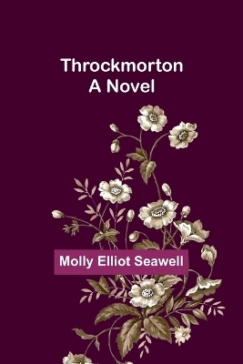 Throckmorton - Molly Elliot Seawell
