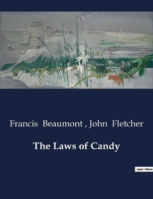 The Laws of Candy - Francis Beaumont, John Fletcher