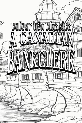 EXCLUSIVE COLORING BOOK Edition of J. P. Buschlen's A Canadian Bankclerk -  Colour the Classics