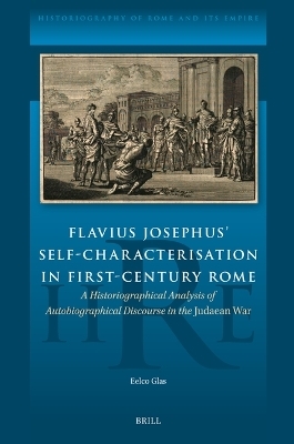 Flavius Josephus' Self-Characterisation in First-Century Rome - Eelco Glas