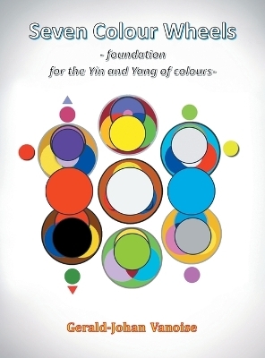 Seven Colour Wheels - Gerald-Johan Vanoise