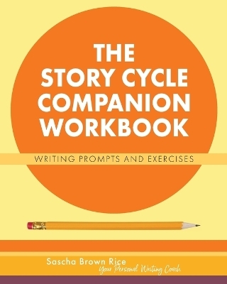 The Story Cycle Companion Workbook - Sascha Brown Rice