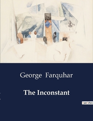 The Inconstant - George Farquhar