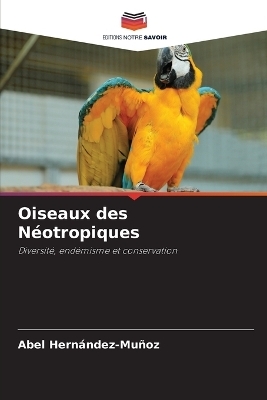 Oiseaux des N�otropiques - Abel Hern�ndez-Mu�oz