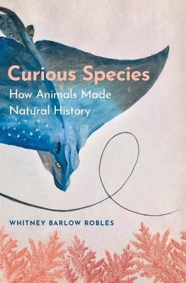 Curious Species - Whitney Barlow Robles