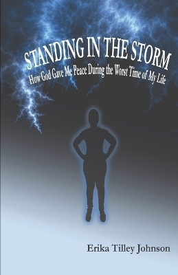 Standing in the Storm - Erika Tilley Johnson